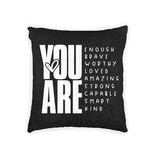 You Are Enough Brave Worthy Loved Amazing Strong Woven Pillows