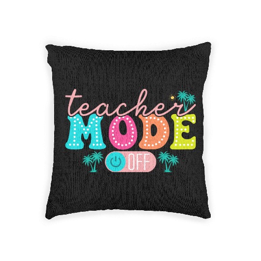 Teacher Mode Off Class Dismissed Teacher Off Du Woven Pillows