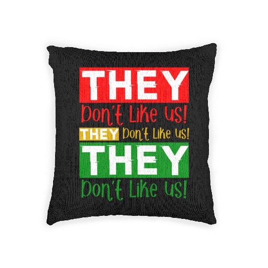 They Dont Like Us Juneteenth BLM Black History Woven Pillows