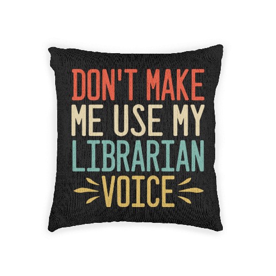 Don t make me use my librarian voice Woven Pillows