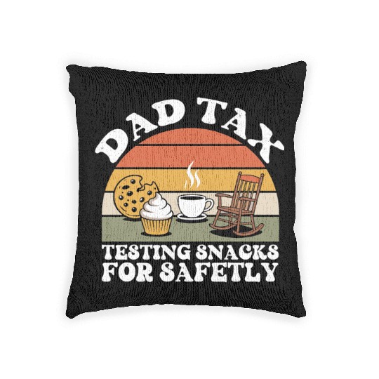 Funny Dad Tax Testing Snacks For Safety Father's Woven Pillows