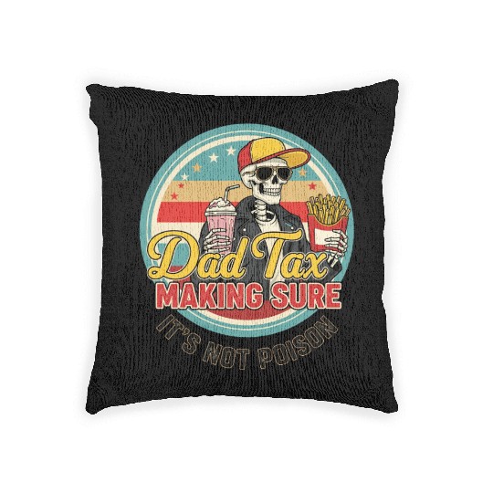 Funny Dad Tax Making Sure It's Not Poison Woven Pillows