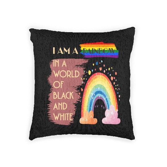 I AM A RAINBOW IN A WORLD OF BLACK AND WHITE Woven Pillows