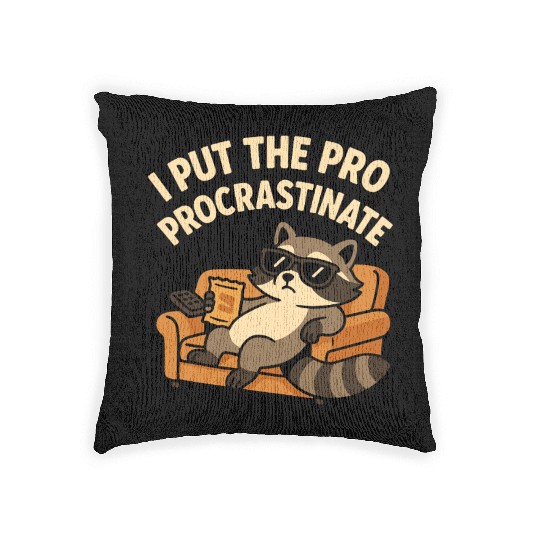 I Put the Pro in Procrastinate Funny Lazy Raccoon Woven Pillows