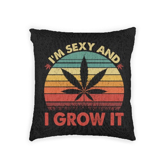 Cannabis I Am Sexy And I Grow It Woven Pillows