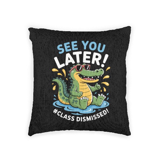 See You Later Alligator Class Dismissed Teacher Woven Pillows