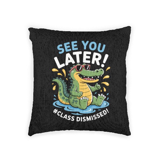 See You Later Alligator Class Dismissed Teacher Woven Pillows