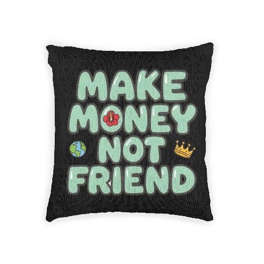Make Money Not Friend – Funky Bold Urban Typograph Woven Pillows