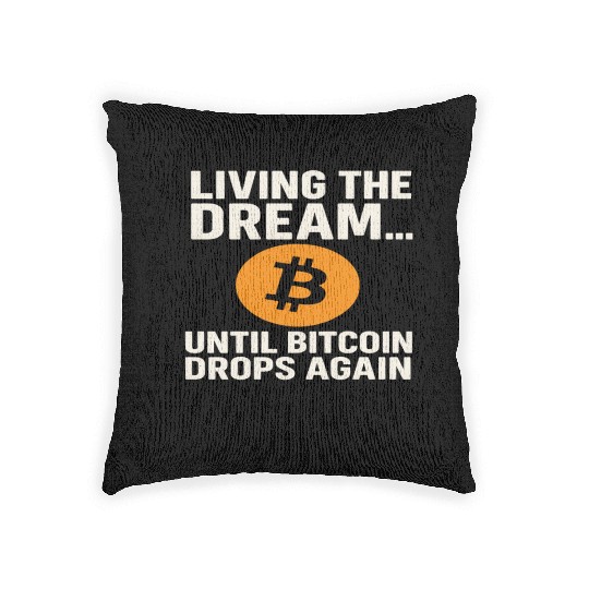 Living the Dream Until Bitcoin Drops Woven Pillows