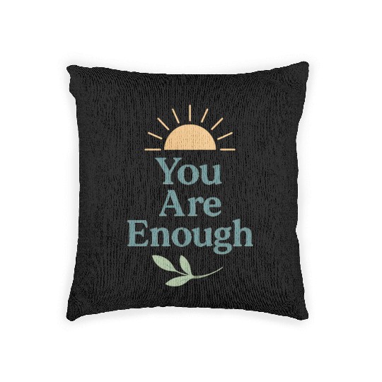 You Are Enough – Mental Health Affirmation Design Woven Pillows