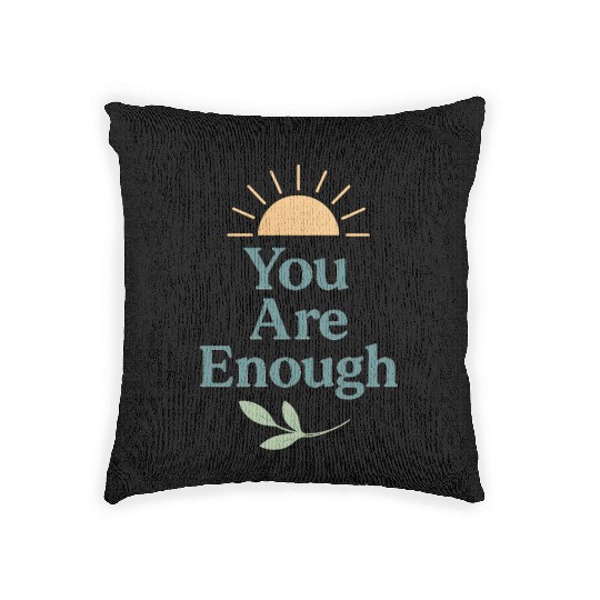 You Are Enough – Mental Health Affirmation Design Woven Pillows