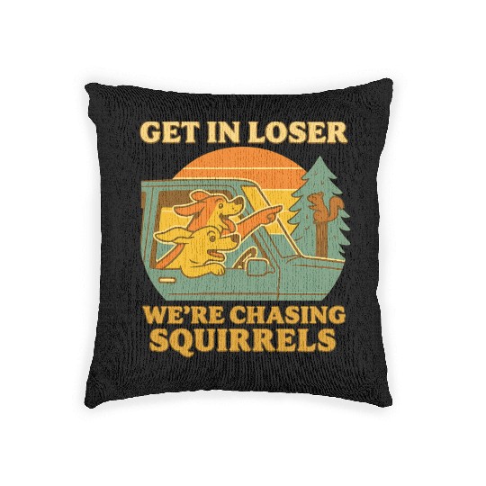 Get In Loser – Funny Dog Squirrel Chase design Woven Pillows