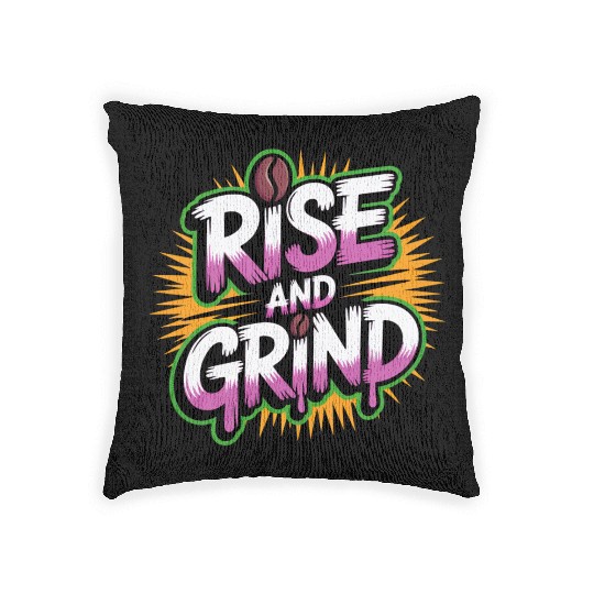Rise and Grind Coffee Motivational Woven Pillows
