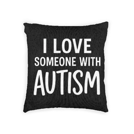 I Love Someone With Autism Woven Pillows