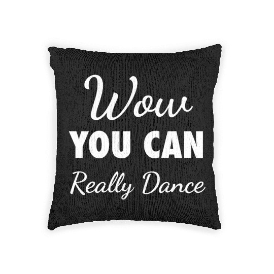 Wow You Can Really Dance – Viral TikTok Meme - W Woven Pillows