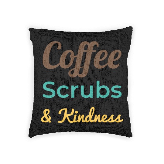 Coffee Scrubs Kindness Woven Pillows