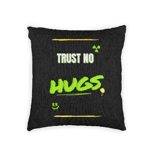 TRUST NO HUGS – Toxic Streetwear Design Woven Pillows