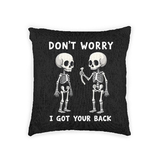 Don't Worry I Got Your Back Skeleton  Woven Pillows