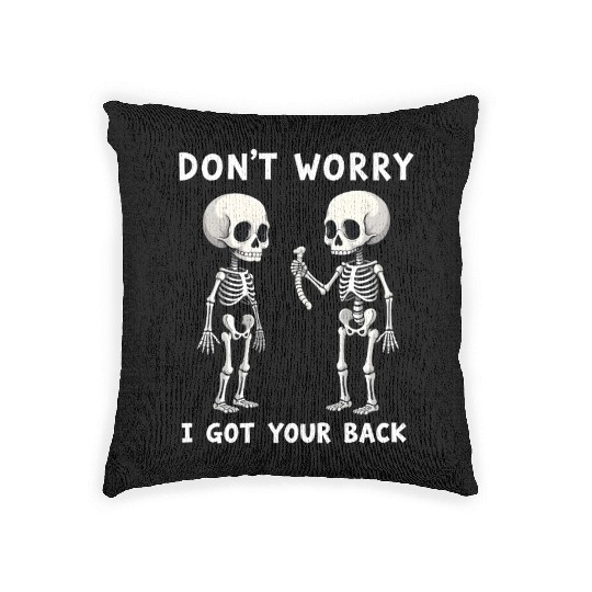 Don't Worry I Got Your Back Skeleton  Woven Pillows