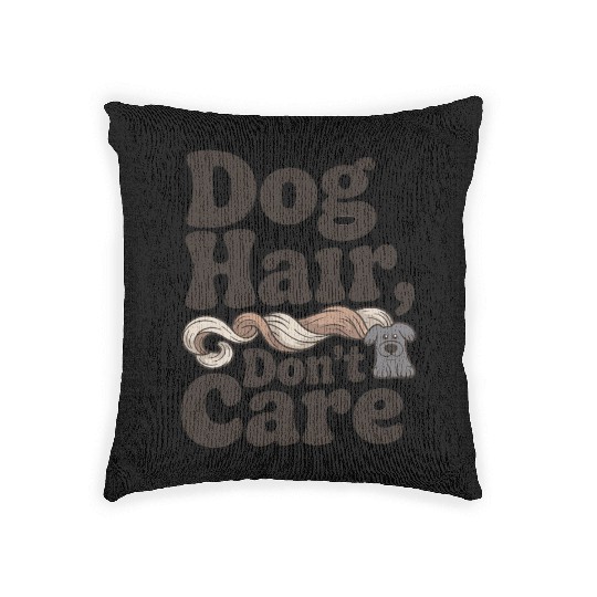 Dog Hair Don't Care Statement Design Woven Pillows