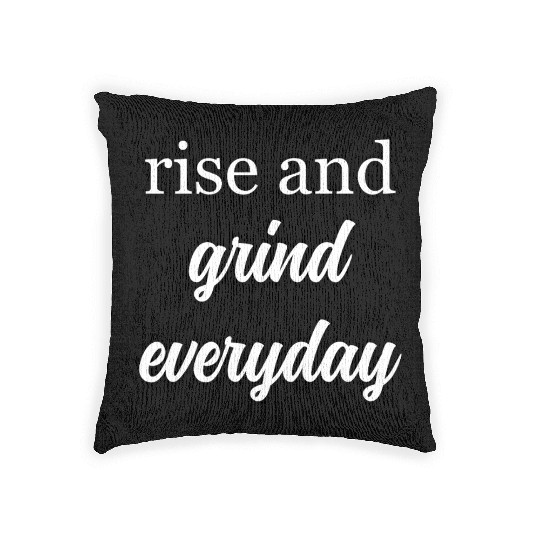 Start Your Day Right: Rise and Grind Motto	 Woven Pillows