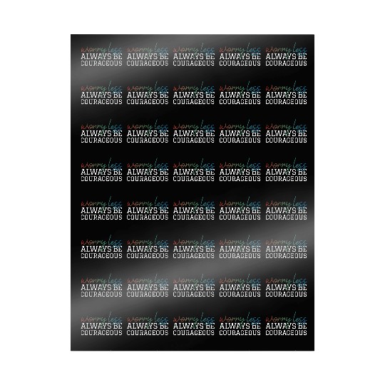 Worry less always be courageous motivation quote Wrapping Papers