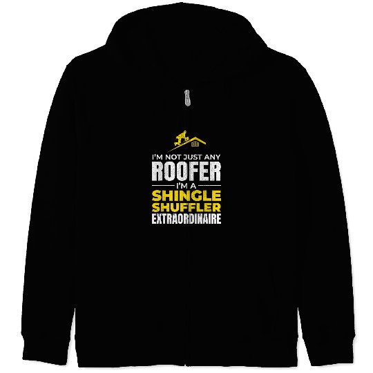 Roofer Roofing Roof Mechanic Shingle Shuffler Extraordinaire Zip Hoodies