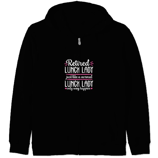 Retired School Lunch Lady Cafeteria Worker Funny Gift Women Zip Hoodies