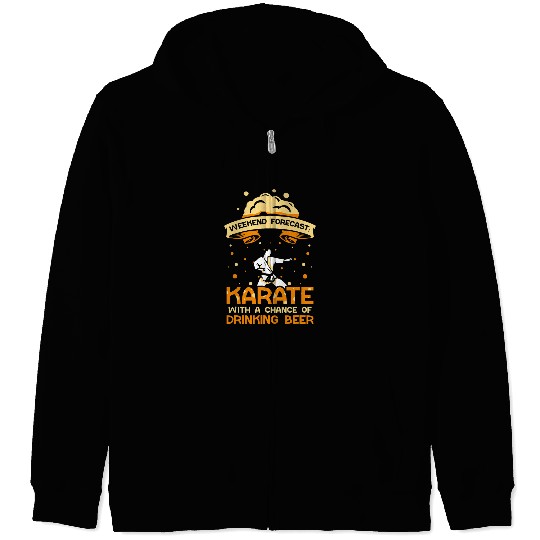 Weekend Forecast Karate with a chance of drinking beer Zip Hoodies
