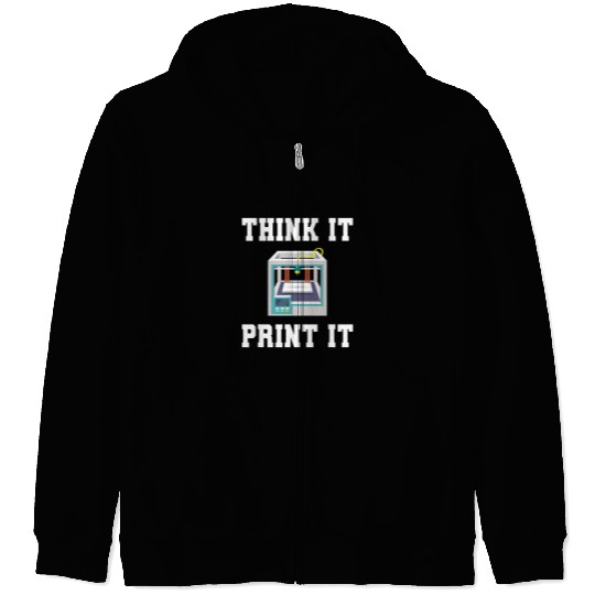 Think It Print It 3D Printing Machine Print 3D Printer 1 Zip Hoodies