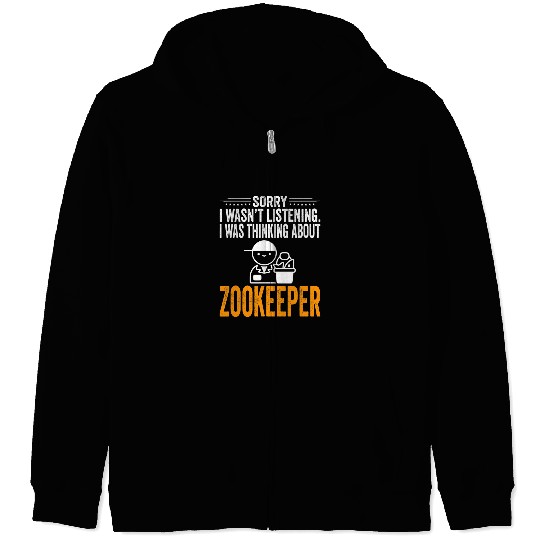 Sorry I Wasnt Listening I Was Thinking Zookeeper Zoologist Zip Hoodies