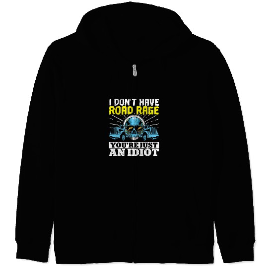 Trucker Truck Driver I DonT Have Road Rage Zip Hoodies