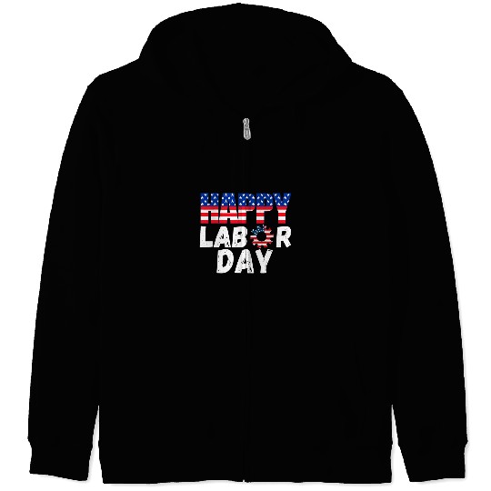 Happy Labor Day Union Worker Celebrating my first Labor Day Zip Hoodies