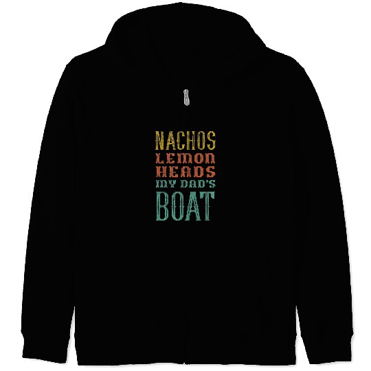 Boating Sailing Nachos Lemon Heads My Dads Boat vintages Zip Hoodies