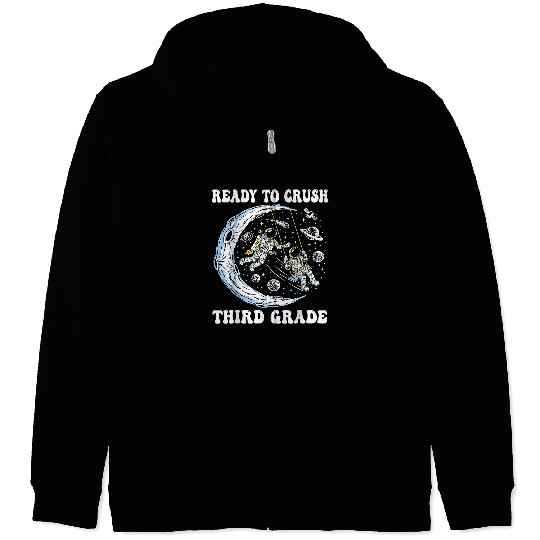 Astronauts Im Ready To Crush Third Grade And Astronauts Back To School 110 Zip Hoodies