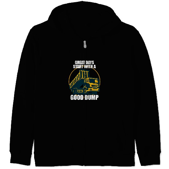 Dump Truck Driver Great Days Start With A Good Dump Trucker Zip Hoodies