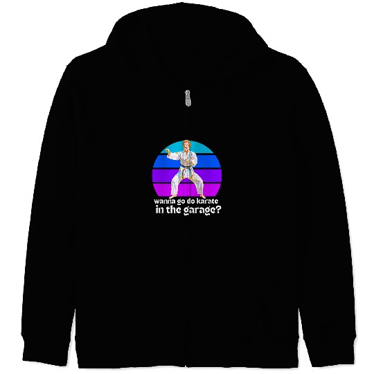 Step Brothers Movie You Want To Go Karate In The Garage Zip Hoodies