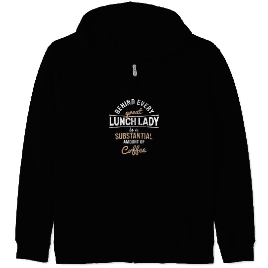 Womens Substantisal Coffee Behind Every Cafeteria Lady Lunch Lady 1 Zip Hoodies