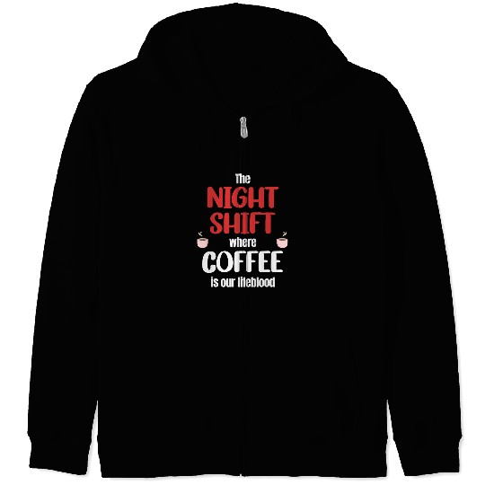 The Nightshift Where Coffee Is Our Lifeblood Graveyard Zip Hoodies