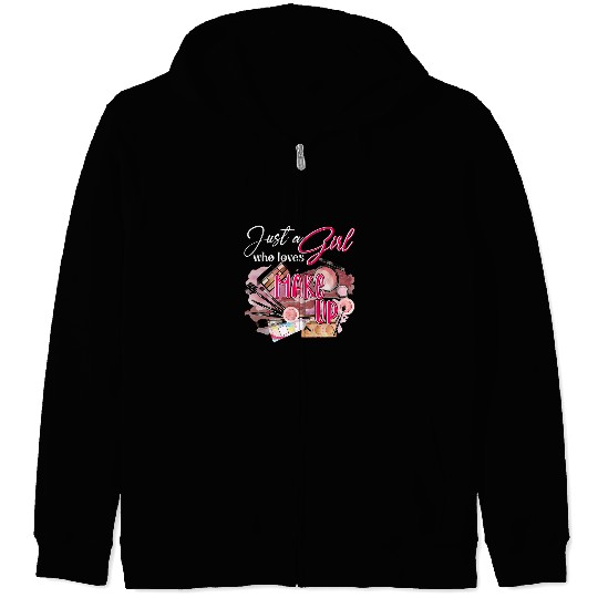 Hairstylist Just A Girl Who Loves Makeup Funny Makeup Artist Gift Hairdresser Zip Hoodies