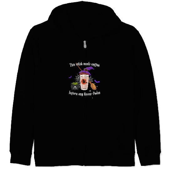 CF Coffee This Witch Needs Coffee Before Any Hocus Pocus Halloween 168 Zip Hoodies