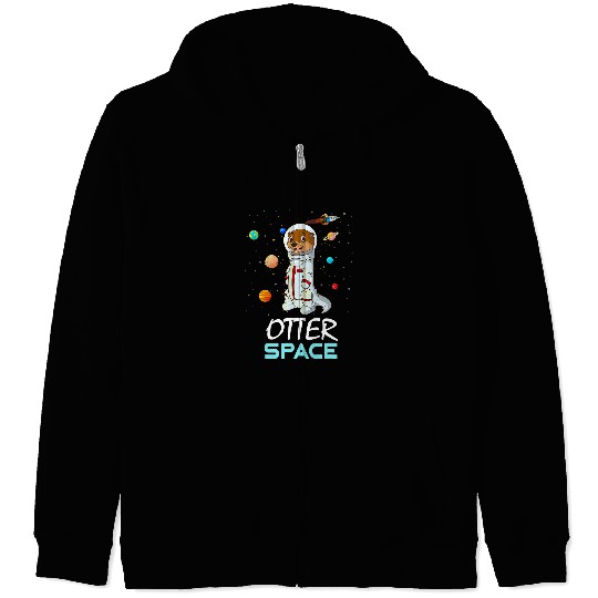Otters Astronomer Space Planet Cute Otter In Space Suit Otter Space Zip Hoodies