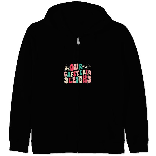 Groovy Our Cafeteria Sleighs Christmas Lunch Lady Women Zip Hoodies