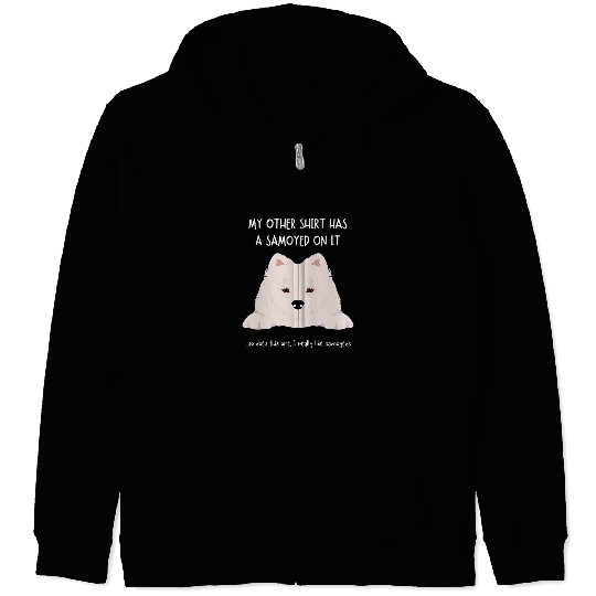 Dog Samoyed Fun Samoyed On It Dog Lovers Adopt Dont Shop Zip Hoodies