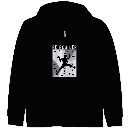 Climbing Climber Funny Rock Climbing Be Boulder vintages Bouldering Climb Zip Hoodies