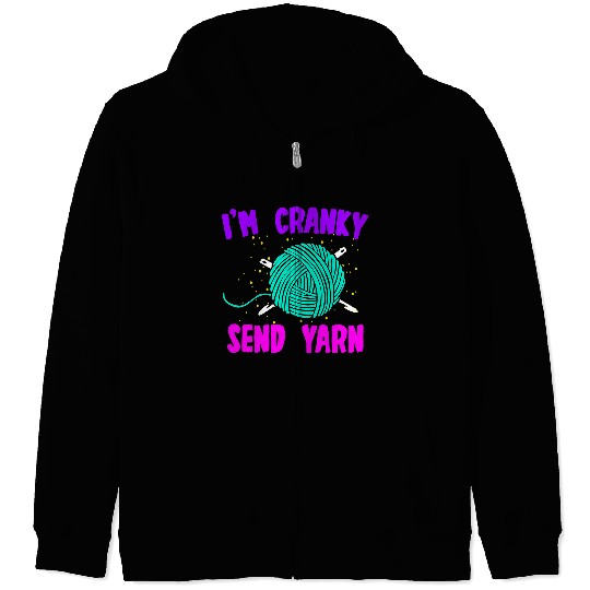 Knitting Yarn Funny Im Cranky Send Yarn Cute Crocheting Lover Quote Zip Hoodies