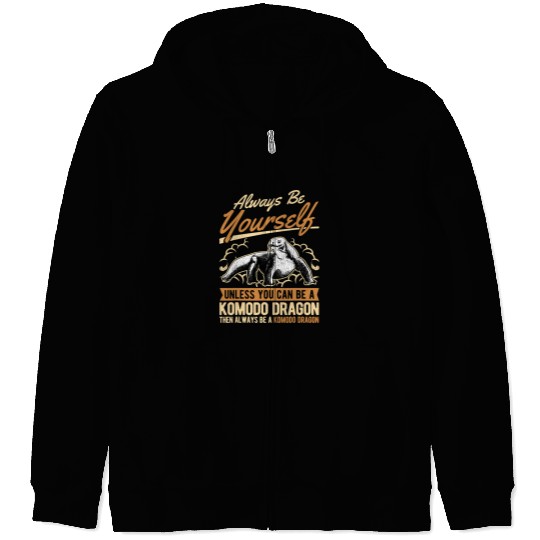 Dragons Always be yourself Unless you can be a Komodo Dragon 331 Zip Hoodies