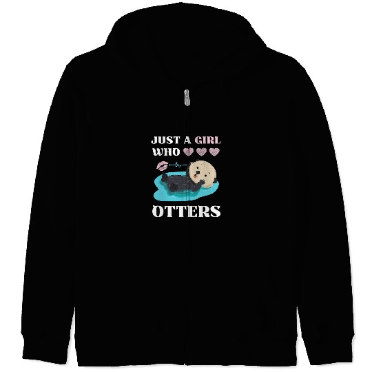 Otters Cute Otter Women Sea Just A Girl Who Loves Otters Zip Hoodies