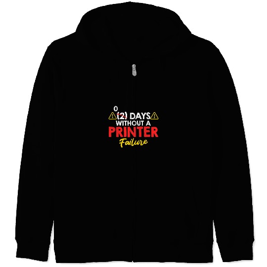 3D Printer Funny 0 Days without a Printer Failure 3D Prints Zip Hoodies