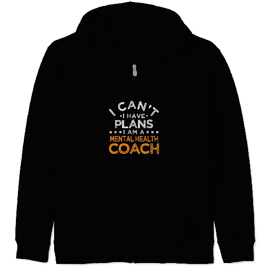 I Cant I Have Plans Mental Health Coachs Funny Psychologist Zip Hoodies